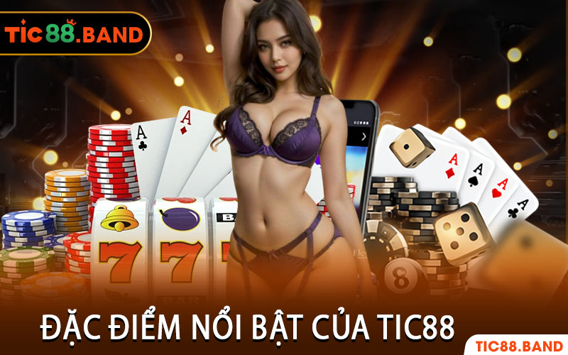 Đặc Điểm Nổi Bật Của Tic88